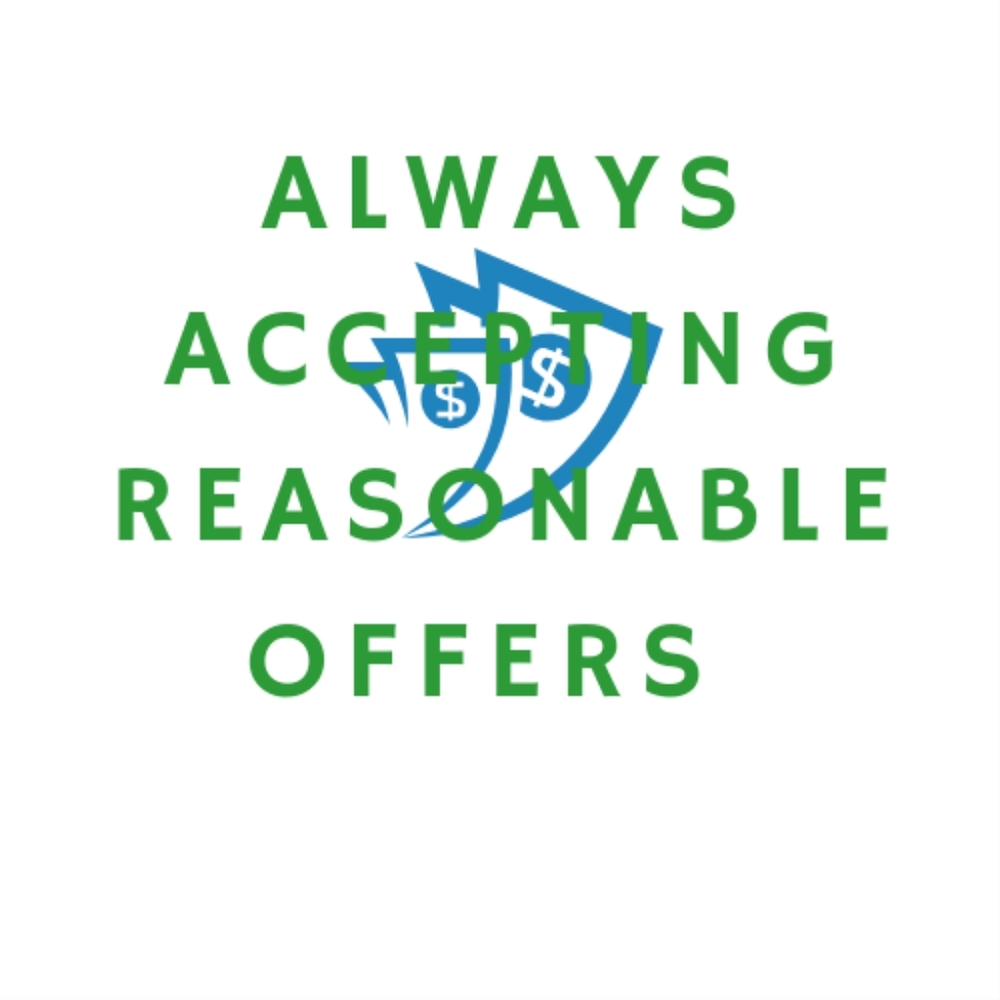 Always willing to accept reasonable offers!